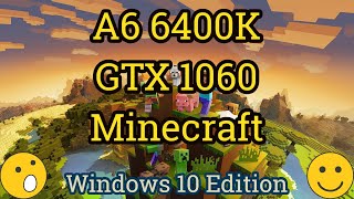 AMD A6 6400K  GTX 1060  MINECRAFT Win10 Edition [upl. by Latvina]