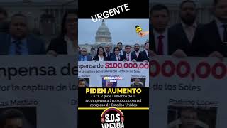 LA OLV PIDE AUMENTO DE LA RECOMPENSA A 100000000 EN EL CONGRESO DE LOS ESTADOS UNIDOS venezuela [upl. by Koral]