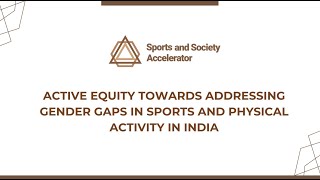 Active Equity Towards Addressing Gender Gaps in Sports and Physical Activity in India [upl. by Aceissej861]