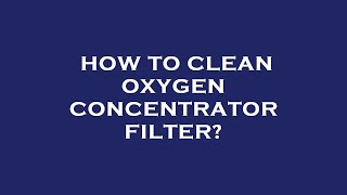 How to clean oxygen concentrator filter [upl. by Itsa]