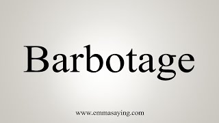 How To Say Barbotage [upl. by Lamrej]