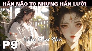 P9  Xuyên Thành Mạnh Nhất Đại Hoàn Khố Ta Từng Bước Chinh Phục Nữ Đế [upl. by Polivy]