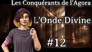 Les Conquérants de lAgora  LOnde Divine 12 [upl. by Lateehs192]