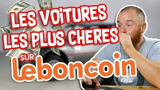 LES VOITURES LES PLUS CHÈRES SUR LEBONCOIN 💰💰💰 [upl. by Pascasia478]