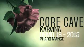 Core Cave Karvina  Demo 13  PHARO MANGE [upl. by Drud]