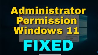 How to Fix Administrator Permission Windows 11 [upl. by Adnof]