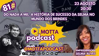 🟢Do Nada a Mil A História de Sucesso da Selma no Mundo dos Brindes 81 [upl. by Meehahs]