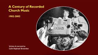 A Century of Recorded Church Music latest revised version [upl. by Kuehn]