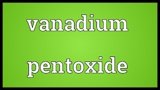 Vanadium pentoxide Meaning [upl. by Adali]