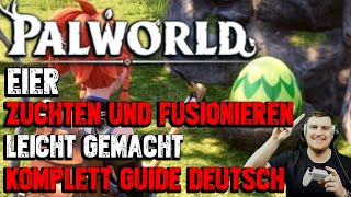 Palworld  Eier brüten  Züchten amp Pals Fusionieren komplett Guide auf Deutsch  Perfekte Pals aus [upl. by Ecirtak]