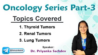 Mastering Oncology Part3 Thyroid tumors Renal tumors and Lung Tumors  Dr Priyanka sachdev [upl. by Kore]