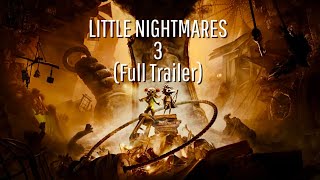 LITTLE NIGHTMARES 3ğŸ˜±ğŸ˜±ğŸ˜±Full Trailer [upl. by Ahsieker]