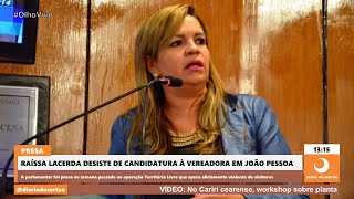 Raíssa Lacerda desiste de candidatura à vereadora em João Pessoa [upl. by Ydaj291]