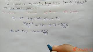 In a biprism experiment the distance of the eighth bright band from the centre of [upl. by Gwennie335]