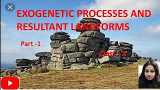 Exogenetic Processes and Resultant Landforms Part  1 [upl. by Lotsirhc715]