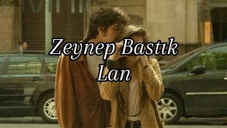 Zeynep Bastık  Lan LyricsSözleri [upl. by Ewell4]