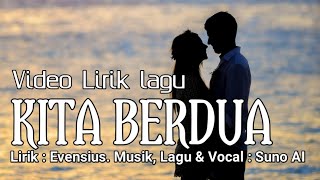 KITA BERDUA  VIDEO LIRIK LAGU  SUNO AI [upl. by Clotilde]