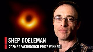 2020 Breakthrough Prize Winner Shep Doeleman—How EHT Imaged a Black Hole [upl. by Conant509]