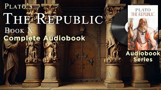 Platos The Republic  Book X Complete  LibriVox Audiobook Series [upl. by Tillion883]