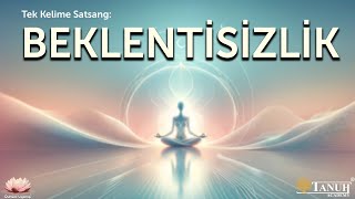 Tek Kelime Satsang BEKLENTİSİZLİK [upl. by Rotman]