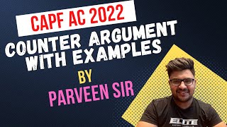 CAPF AC 2022  Counter Argument With Examples by Parveen Saini Sir [upl. by Atazroglam]