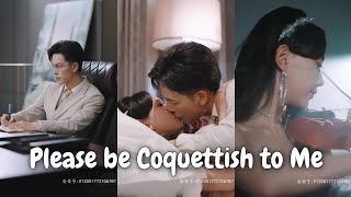 Please be Coquettish to Me │ Wang Jia Mao x Ma Le Jie [upl. by Iand171]