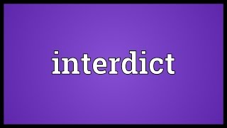 Interdict Meaning [upl. by Ecarg106]