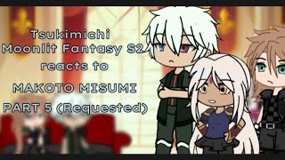 Tsukimichi Moonlit fantasy reacts to MAKOTO MISUMIPART 5 REQUESTED [upl. by Earas]