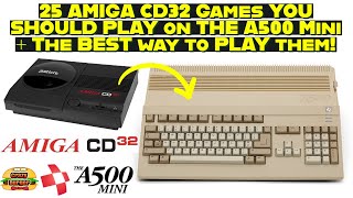 25 Amiga CD32 Games YOU should play on THE A500 Mini  Plus the best way to play them [upl. by Lala]