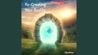 ReCreating Your Reality [upl. by Akemal]