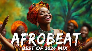 AFROBEAT MIX 2024 NAIJA  The Best and Latest Afrobeat Jams of 2024  Best Afrobeat Mix 2024 [upl. by Liuqnoj214]