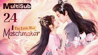 【MULTISUB】The Little Red Matchmaker 24 END  Matchmaker conquered the Coldhearted Immortal  天赐小红娘 [upl. by Shaw]