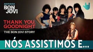 THANK YOU GOODNIGHT THE BON JOVI STORY – NÓS ASSISTIMOS E  RESENHANDO 79 [upl. by Akinnej351]