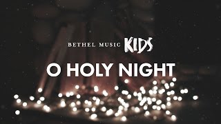 O Holy Night Official Lyric Video  Bethel Music Kids  Christmas Party [upl. by Pahl986]