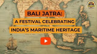 Bali Jatra A Festival Celebrating Indias Maritime Heritage  Ancient India  India Unravelled [upl. by Riek]