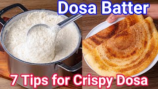 7 Pro Tips for a Perfect Dosa Batter  Must Follow Proven Tips for Crispy amp Soft Dosa Recipe [upl. by Katya737]