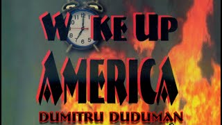 Wake Up America  Dumitru Duduman [upl. by Rolyt187]