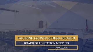 July 23 2024 Paulding County School District Board of Education Meeting [upl. by Epilif]