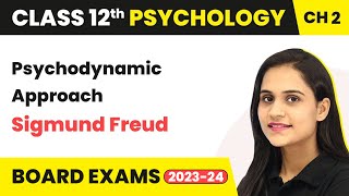 Psychodynamic Approach Sigmund Freud  Self amp Personality  Class 12 Psychology Chapter 2 [upl. by Grant640]