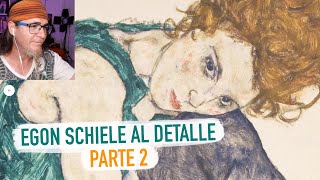 REVISANDO EN DETALLE LA OBRA DE EGON SCHIELE PARTE 2 [upl. by Helbonna921]