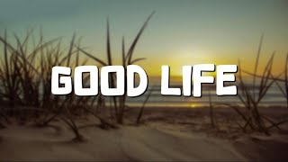 GEazy Kehlani  Good Life Lyrics [upl. by Jude]