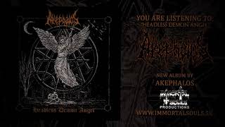 AKEPHALOS  HEADLESS DEMON ANGEL OFFICIAL ALBUM PREMIERE 2017 IMMORTAL SOULS PRODUCTIONS [upl. by Devi82]