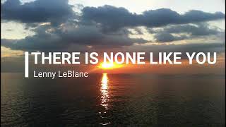 There is none like You by Lenny LeBlanc With Lyric [upl. by Anderegg]