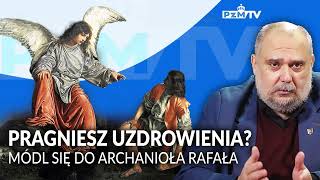 Pragniesz uzdrowienia Módl się do Archanioła Rafała [upl. by Falo]