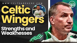 Celtic’s Wingers  Strengths Weaknesses amp Lack of Depth [upl. by Konyn]