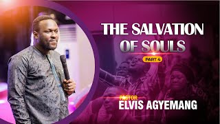 The Salvation Of Souls Part 4  Pastor Elvis Agyemang  Full Video [upl. by Casilda]