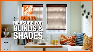 How to Measure for Blinds and Shades  The Home Depot [upl. by Lorenzana]