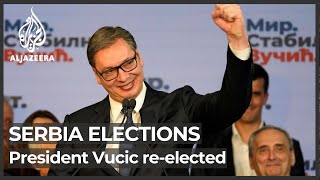 Serbia’s president Vucic reelected for second term [upl. by Anniahs]