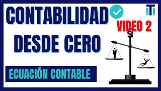 La ECUACIÓN CONTABLE con ejemplos ‼💯  Curso de CONTABILIDAD BÁSICA PARA PRINCIPIANTES  VIDEO 2 [upl. by Ocirnor]