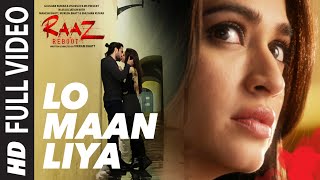 LO MAAN LIYA Full Video Song  Raaz Reboot  Arijit SinghEmraan HashmiKriti KharbandaGaurav Arora [upl. by Vivian]